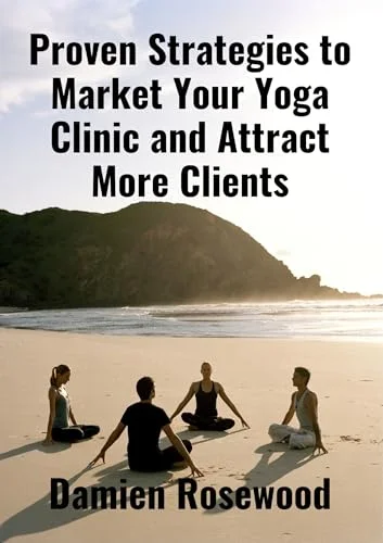 Proven Strategies to Market Your Yoga Clinic and Attract More Clients book cover